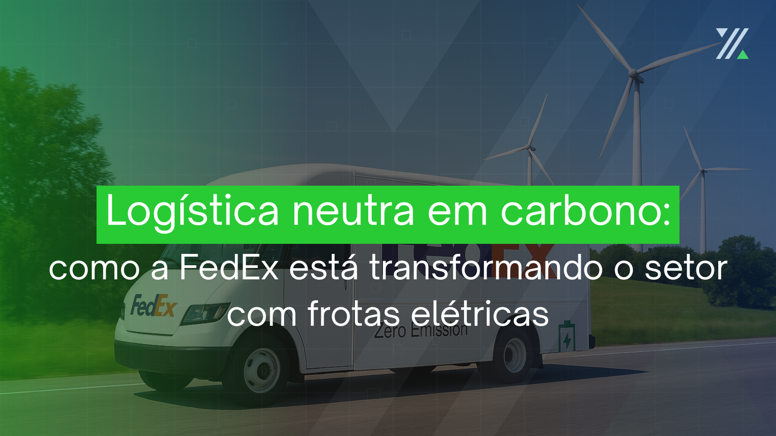 Caminhão elétrico da FedEx circulando em uma estrada, com turbinas eólicas ao fundo, simbolizando operações sustentáveis e logística neutra em carbono.
