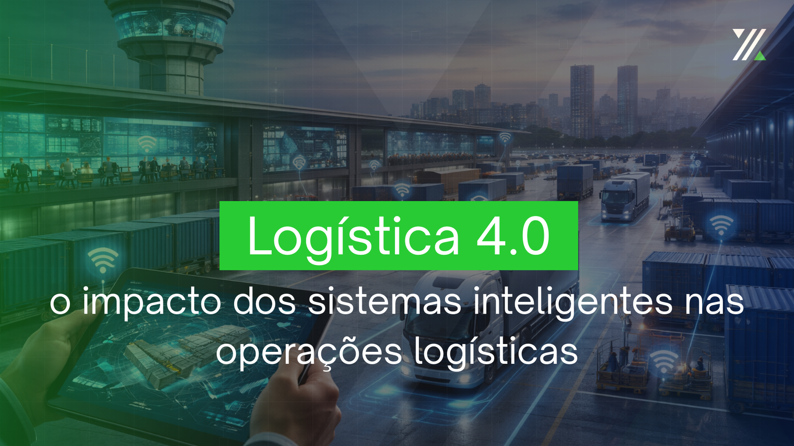 Centro logístico inteligente representando a logística 4.0, com caminhões, contêineres e sistemas digitais monitorando operações em tempo real